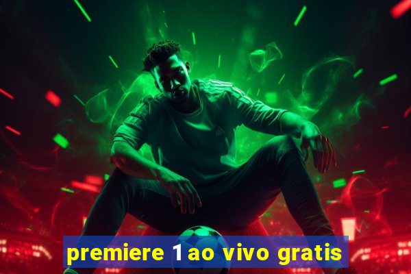 premiere 1 ao vivo gratis